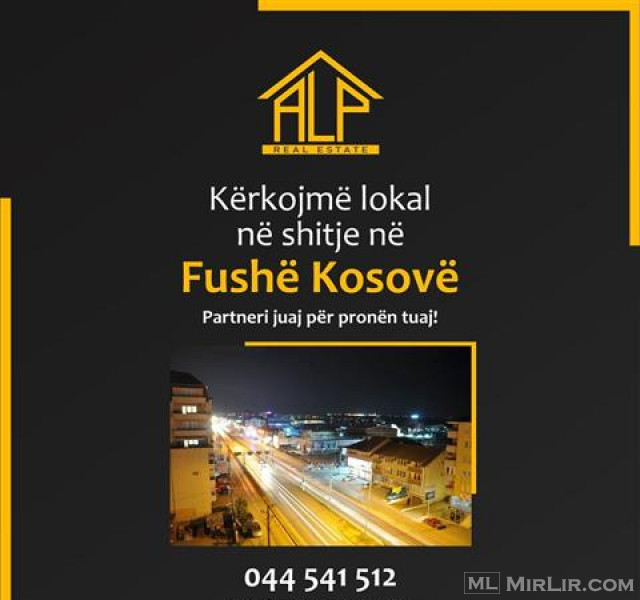 Kerkojmë lokal në shitje në Fushë Kosovë!