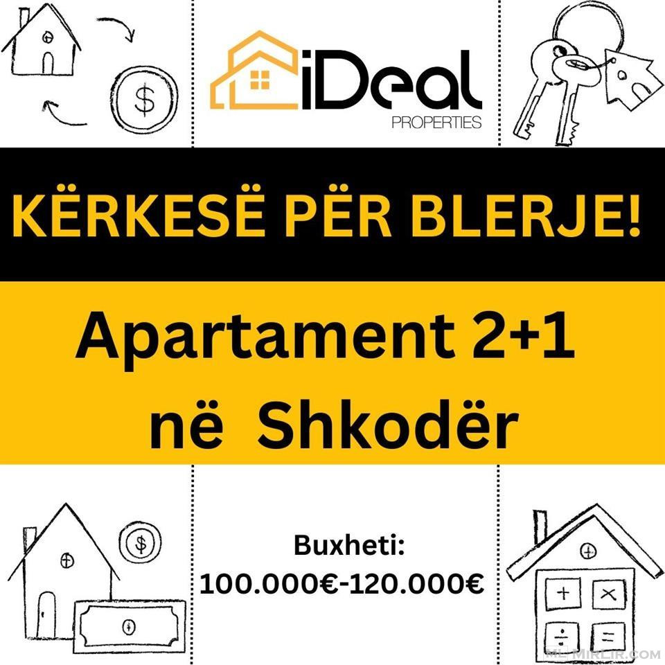 ? Kërkesë për Blerje, Apartament 2+1 në Shkodër!?