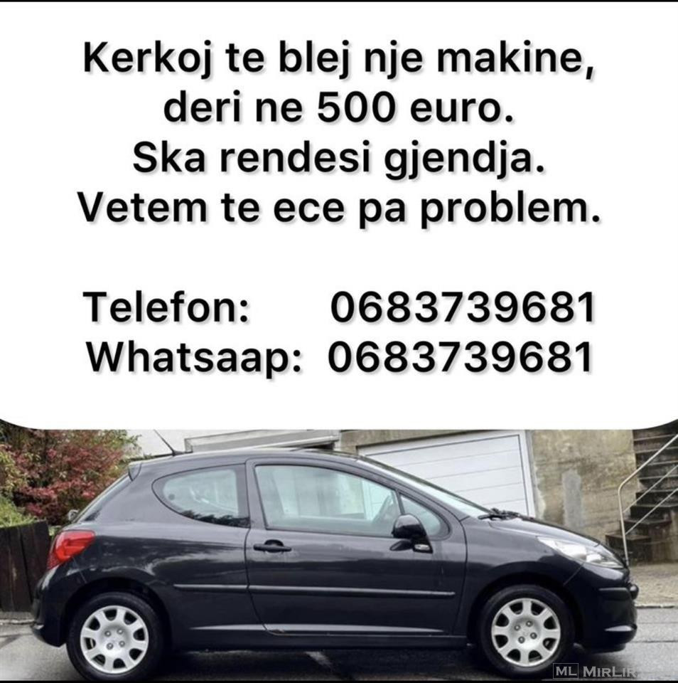 Kerkoj te blej nje makine, deri ne 500 euro.  0683739681