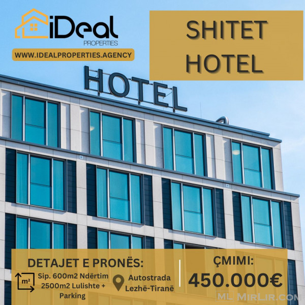 🔥 Shitet Hotel te "Autostrada Lezhë-Tiranë", Shkodër! 🔥