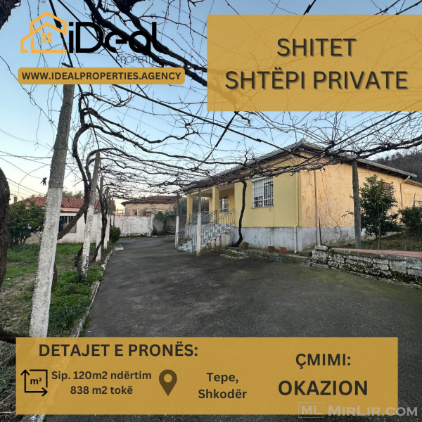 Shitet Shtëpi Private në "Tepe", Shkodër!🔥 ULJE ÇMIMI -15.000€ / OKAZION 🔥