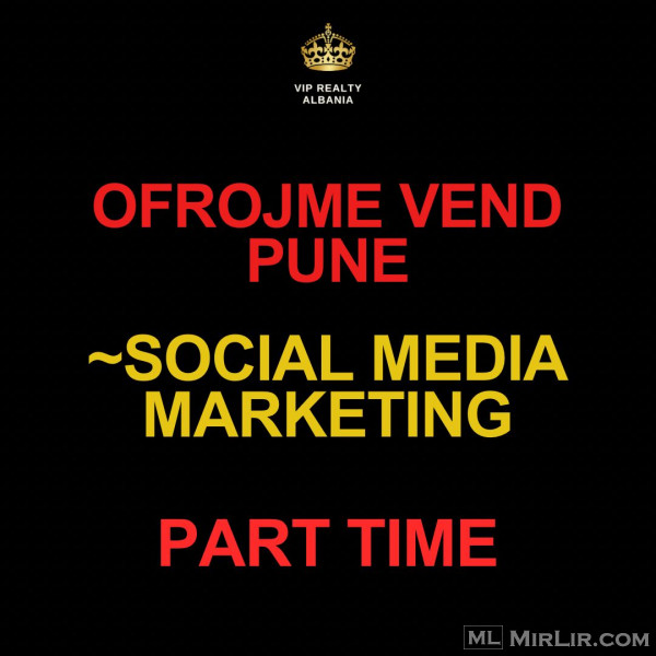 Ofrojme vend pune Part Time Social Media Marketing