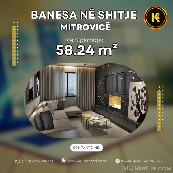📒 Shitet Banesa në Mitrovicë me sipërfaqe totale: 58.24 m²