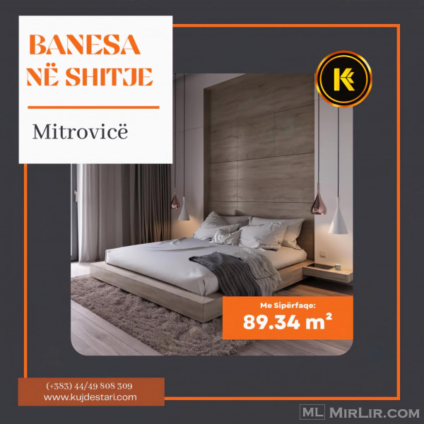 🌆𝐒𝐇𝐈𝐓𝐄𝐓 Banesa me sipërfaqe 89.34 m² ne Mitrovicë