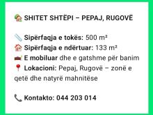 🏡 SHITET SHTËPI – PEPAJ, RUGOVË📏 Sipërfaqja : 500 m²