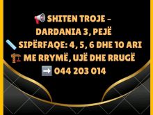 📢 SHITEN TROJE – DARDANIA 3, PEJË📏 Sip: nga 4ari 5ari 6ari