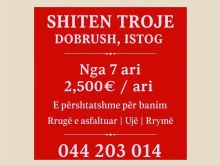 SHITEN TROJE NË DOBRUSH – ISTOG• Sipërfaqe: 7 ari +