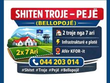 📌 SHITEN TROJE – PEJË (BELLOPOJ)🏡 2 troje nga 7 ari⚡