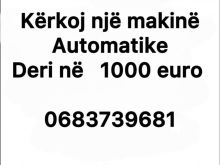 Kerkoj te blej makine AUTOMAT deri ne 1000 euro.